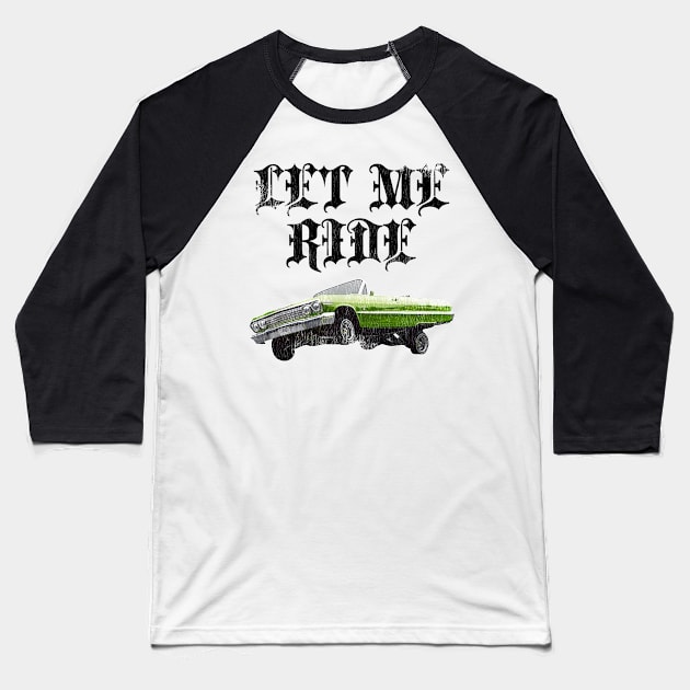 Let Me Ride Baseball T-Shirt by darklordpug